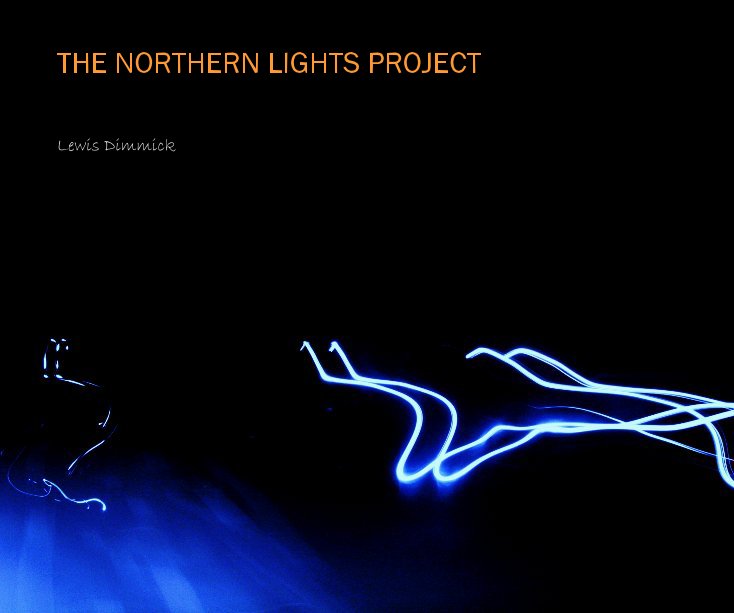 View THE NORTHERN LIGHTS PROJECT by Lewis Dimmick