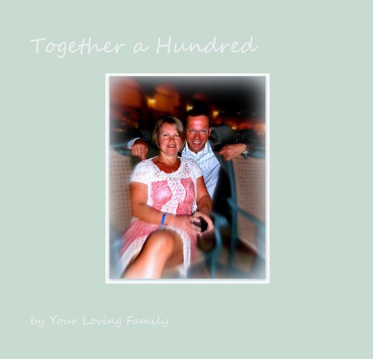 View Together a Hundred: Mini by Your Loving Family