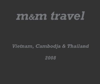 m&m travel Vietnam, Cambodja & Thailand 2008 book cover
