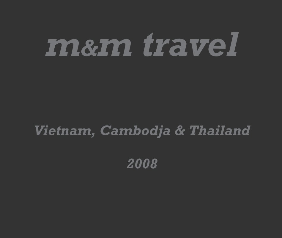 m&m travel Vietnam, Cambodja & Thailand 2008 nach MMTravel anzeigen