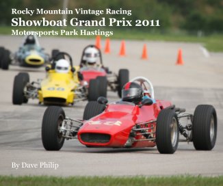 Rocky Mountain Vintage Racing Showboat Grand Prix 2011 Motorsports Park Hastings By Dave Philip book cover