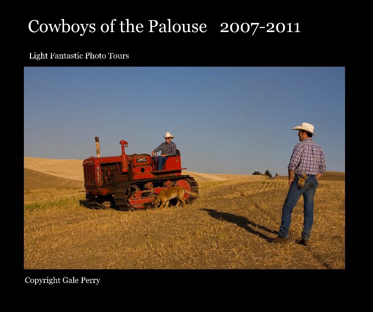 View Cowboys of the Palouse 2007-2011 by Copyright Gale Perry