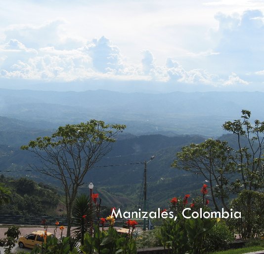View Manizales, Colombia by Chelsea Yates