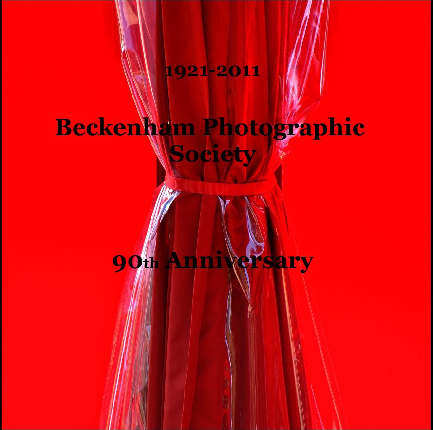 View 1921-2011 Beckenham Photographic Society 90th Anniversary by Members of Beckenham Photographic Society