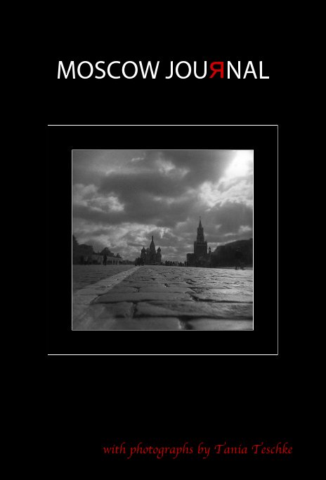 Ver MOSCOW JOURNAL (black cover, 120 pages, color) por Tania Teschke