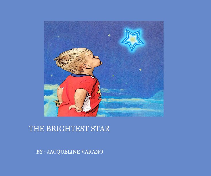 View THE BRIGHTEST STAR by : JACQUELINE VARANO