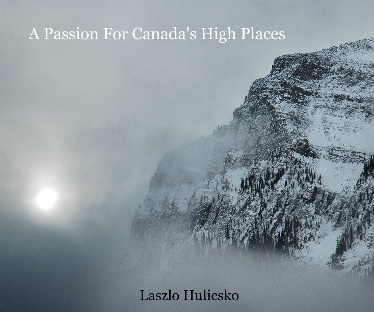 View A Passion For Canada's High Places by Laszlo Hulicsko