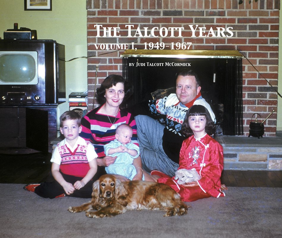 View The Talcott Years volume I, 1949-1967 by Judi Talcott McCormick