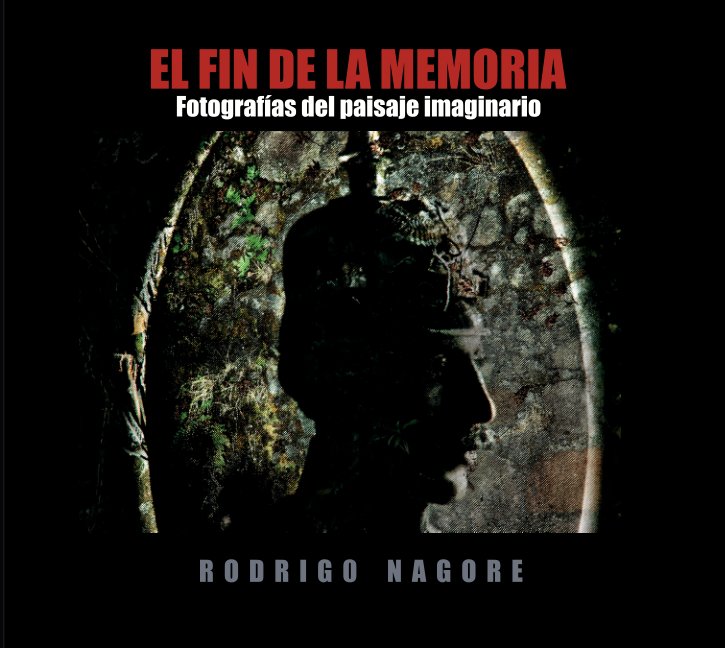 View El FIN DE LA MEMORIA by Rodrigo Nagore