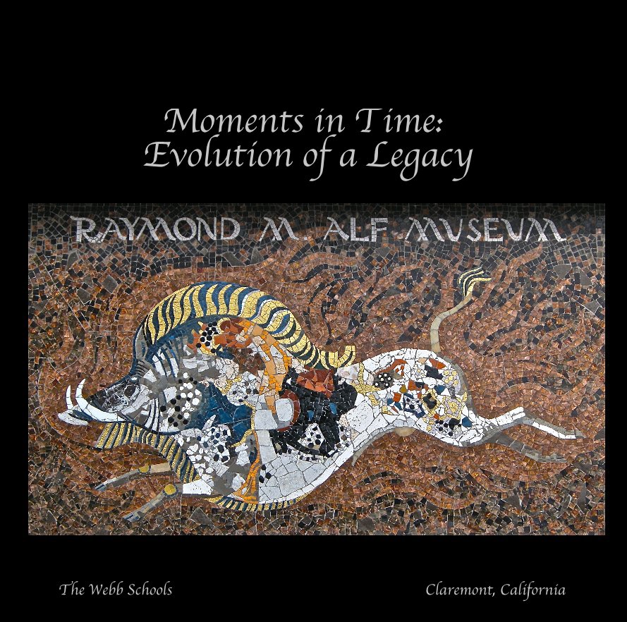 Ver Moments in Time: Evolution of a Legacy por The Webb Schools Claremont, California