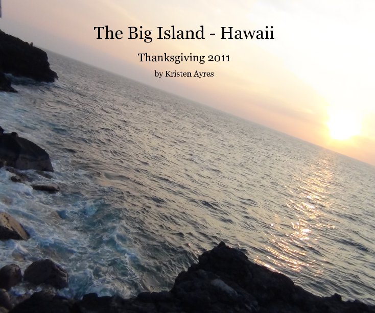 Visualizza The Big Island - Hawaii di Kristen Ayres