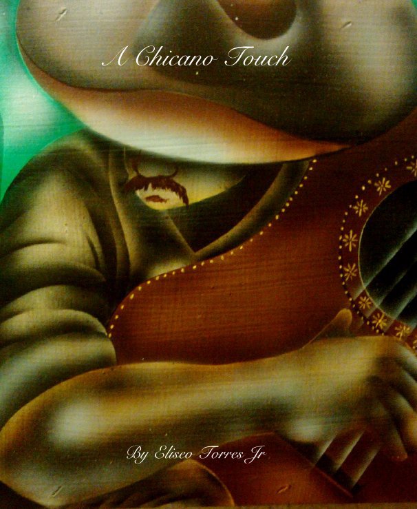View A Chicano Touch by Eliseo Torres Jr