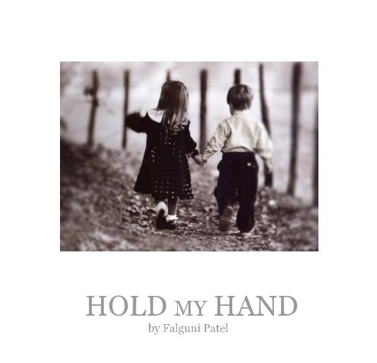 View HOLD MY HAND by Falguni Patel by Falguni Patel