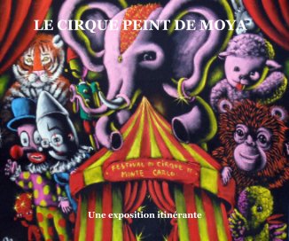 LE CIRQUE PEINT DE MOYA book cover