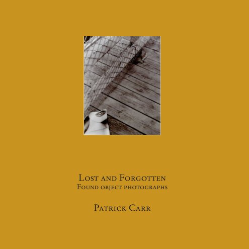View Lost and Forgotten by Patrick Carr