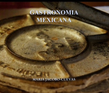 GASTRONOMIA 
MEXICANA book cover