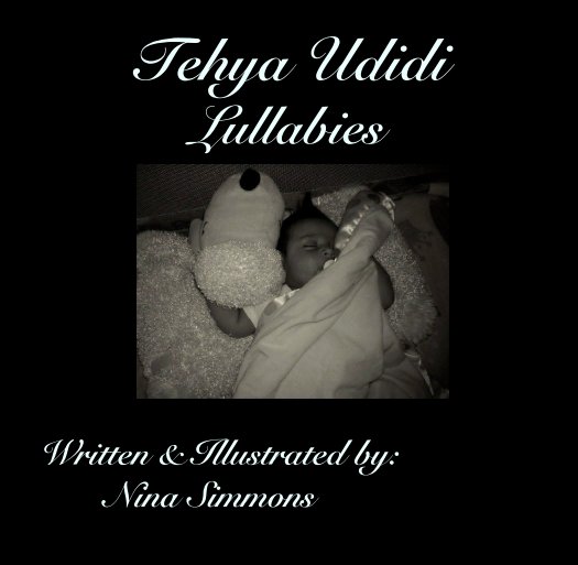 View Tehya Udidi 
Lullabies by Written & Illustrated by: 
       Nina Simmons