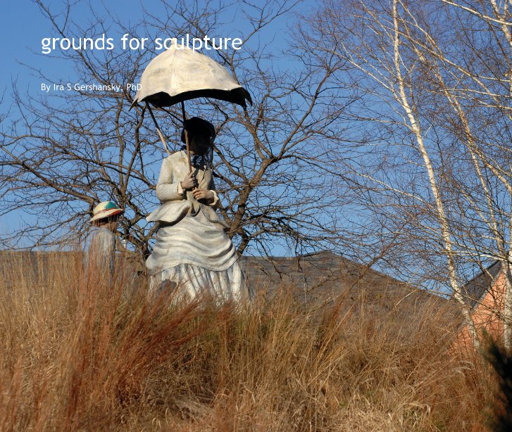 View grounds for sculpture by Ira S Gershansky, PhD