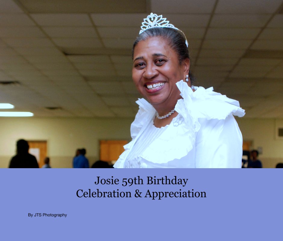 Ver Josie 59th Birthday
Celebration & Appreciation por JTS Photography