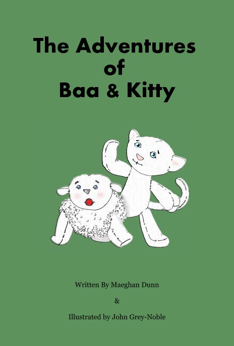 View The Adventures of Baa & Kitty by Maeghan Dunn, Illustrated by John Grey-Noble