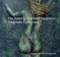 The Patricia Cardinal Figurative Sculpture Collection Ainsley Cardinal Warmuth book cover