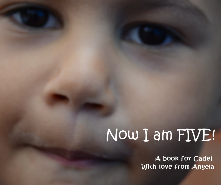 Ver Now I am FIVE! por A book for Cadel With love from Angela