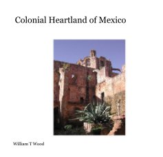 Colonial Heartland of Mexico book cover