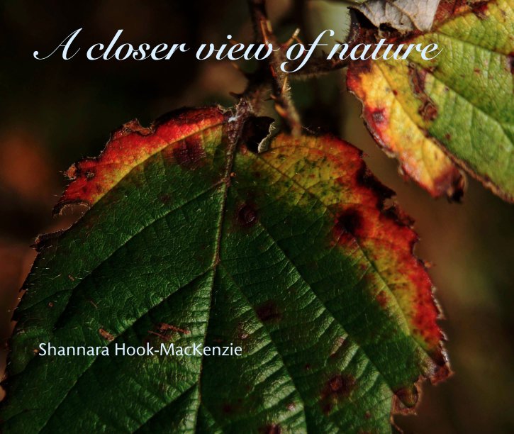 Ver A closer view of nature por Shannara Hook-MacKenzie