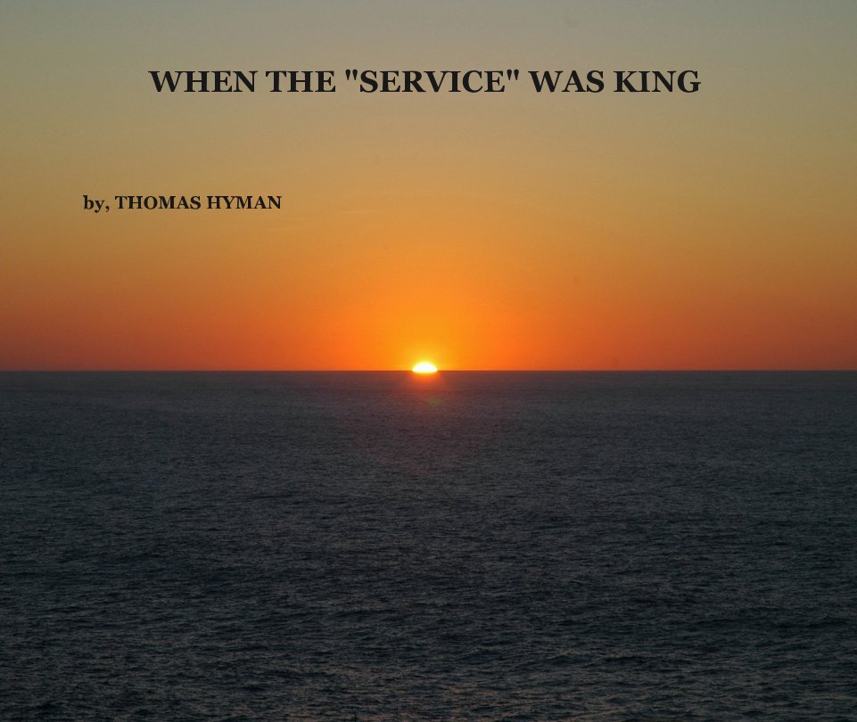 View WHEN THE "SERVICE" WAS KING by by, THOMAS HYMAN
