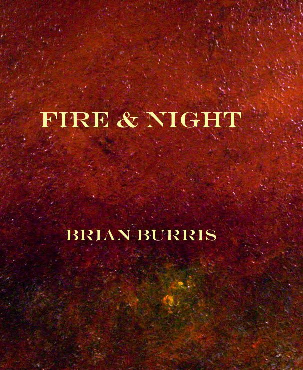View FIRE & NIGHT by Brian Burris