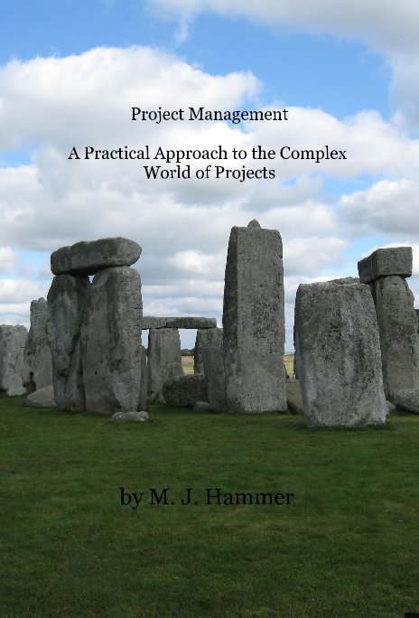 View Project Management A Practical Approach to the Complex World of Projects by M. J. Hammer