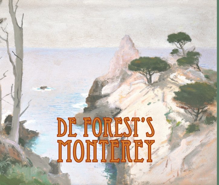 View De Forest's MONTEREY by Julianne Burton-Carvajal and Gallery Staff with Introduction by Jeremy Tessmer