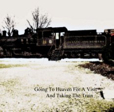 Going To Heaven and Taking The Train book cover
