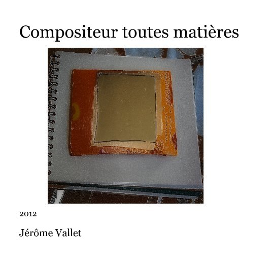 Bekijk Compositeur toutes matières op Jérôme Vallet