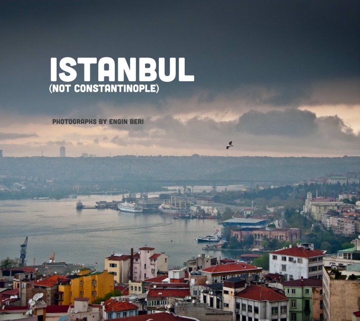 View Istanbul (Not Constantinople) by Engin Beri
