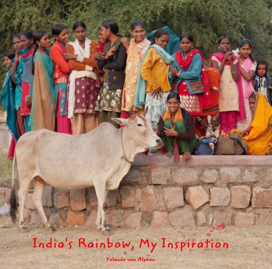View India's Rainbow, My Inspiration by Yolande van Alphen