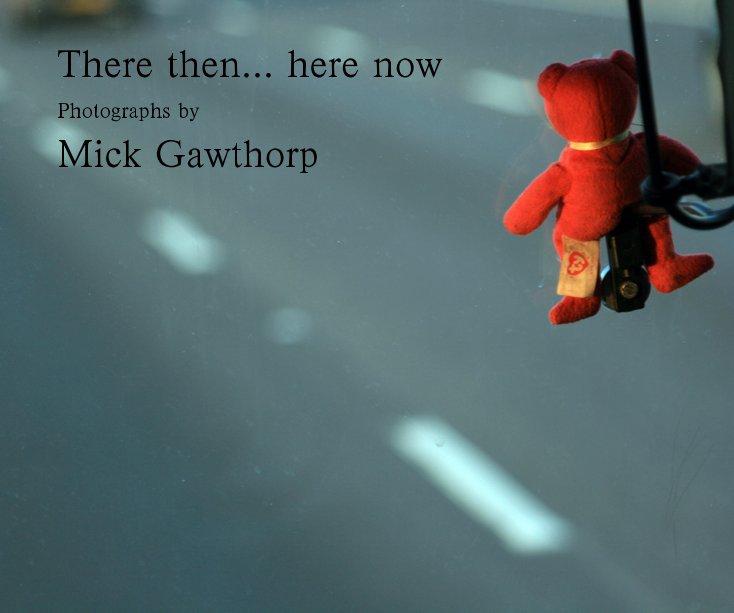 View There then... here now by Mick Gawthorp