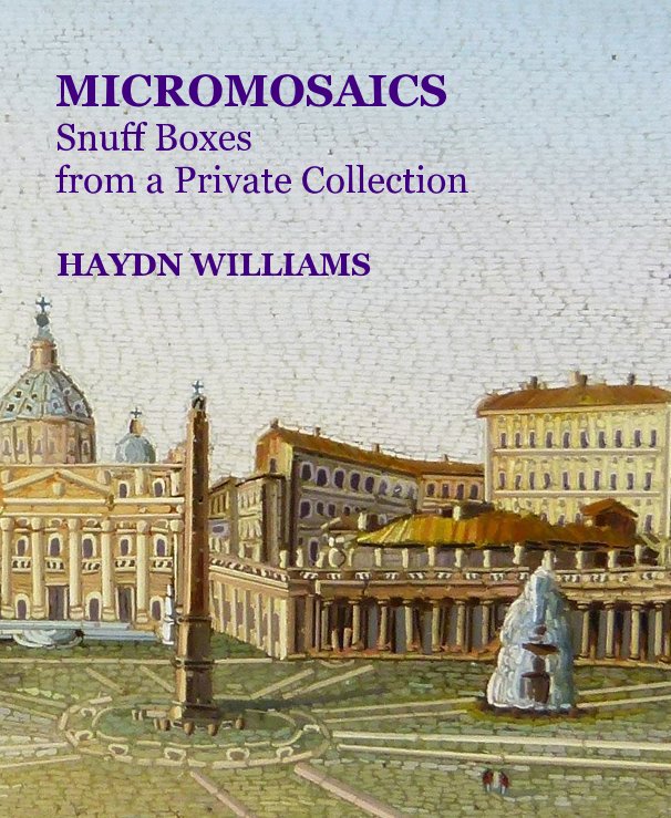 View MICROMOSAICS Snuff Boxes from a Private Collection by HAYDN WILLIAMS