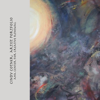 cindy cotner: artist portfolio aha center for creative renewal book cover