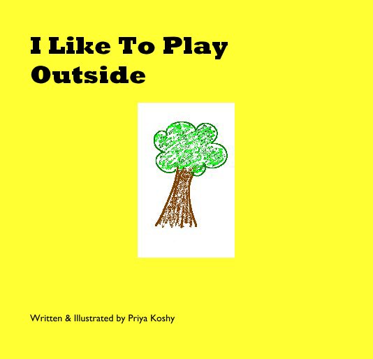 Ver I Like To Play Outside por Written & Illustrated by Priya Koshy