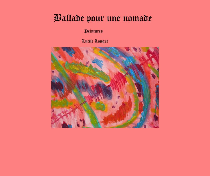 View Ballade pour une nomade by Lucile Longre