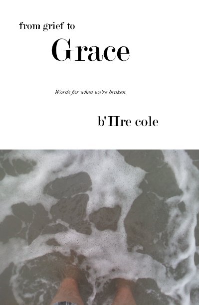 Visualizza from grief to Grace di b'Hre cole
