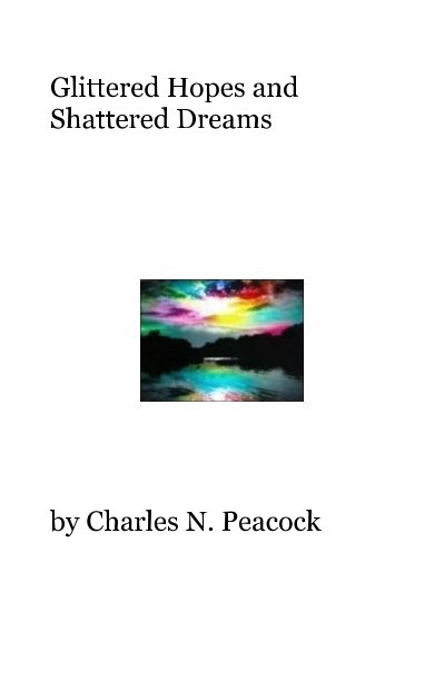 View Glittered Hopes and Shattered Dreams by Charles N. Peacock