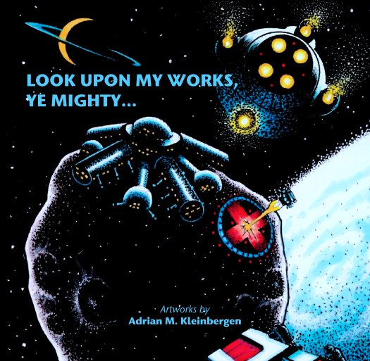 Look Upon My Works Ye Mighty By Adrian M Kleinbergen Blurb Books Uk