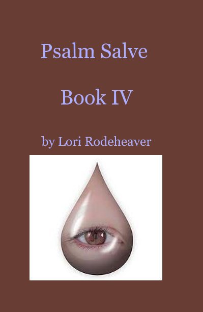 Bekijk Psalm Salve Book IV op Lori Rodeheaver