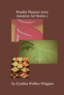 Weekly Planner 2012 Amateur Art Series 1 book cover