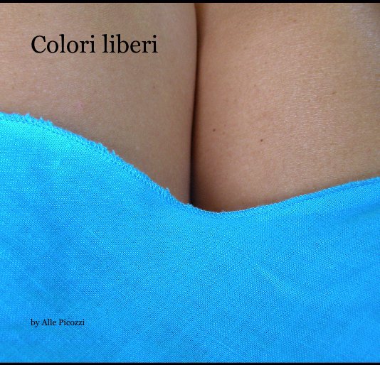 View Colori liberi by Alle Picozzi