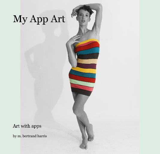 View My App Art by m. bertrand harris