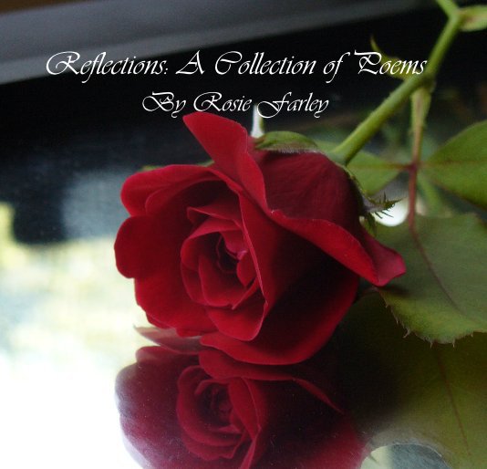 Reflections: A Collection of Poems By Rosie Farley nach audreymania anzeigen