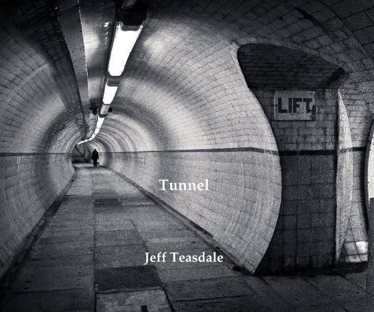 View Tunnel Jeff Teasdale by Jeff Teasdale